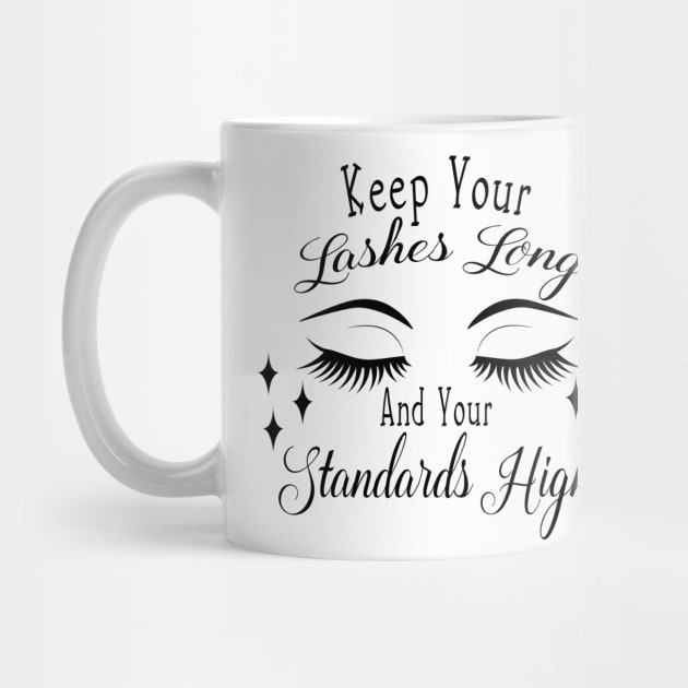 Keep your lashes Long and your standards High by Avivacreations